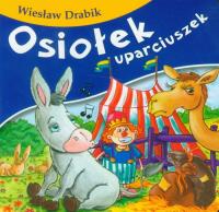 Bajki dla malucha - Osiołek uparciuszek. Autor: Drabik Wiesław. Dobreksiazki.pl Okładka książki Bajki dla malucha - Osiołek uparciuszek