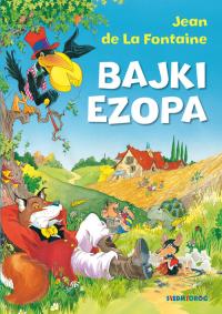 Bajki Ezopa. Autor: Jeana de La Fontaine. Dobreksiazki.pl Okładka książki Bajki Ezopa
