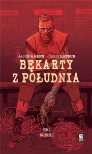 Bękarty z Południa T.2 Na boisku. Autor: Jason Latour. Dobreksiazki.pl Okładka książki Bękarty z Południa T.2 Na boisku