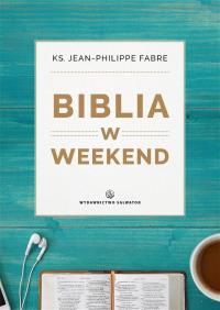 Biblia w weekend. Autor: ks. Jean-Philippe Fabre. Dobreksiazki.pl Okładka książki Biblia w weekend