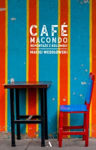 Cafe Macondo. Autor: Maciej Wesołowski. Dobreksiazki.pl Okładka książki Cafe Macondo