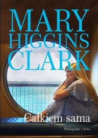Całkiem sama DL. Autor: Mary Higgins Clark. Dobreksiazki.pl Okładka książki Całkiem sama DL