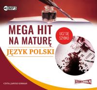 CD MP3 JĘZYK POLSKI MEGA HIT NA MATURĘ. Autor: MAŁGORZATA CHOROMAŃSKA. Dobreksiazki.pl Okładka książki CD MP3 JĘZYK POLSKI MEGA HIT NA MATURĘ