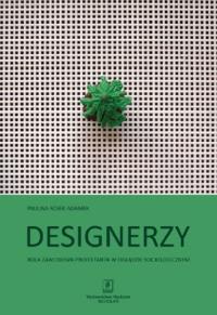 Designerzy. Autor: Paulina Rojek-Adamek. Dobreksiazki.pl Okładka książki Designerzy