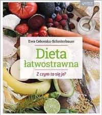 Dieta łatwostrawna. Z czym to się je?. Autor: Ewa Ceborska- Scheiterbauer. Dobreksiazki.pl Okładka książki Dieta łatwostrawna. Z czym to się je?