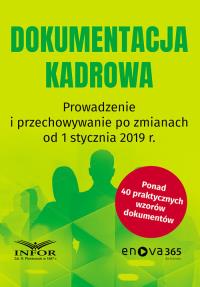 Dokumentacja kadrowa Prowadzenie i przechowywanie po zmianach od 1 stycznia 2019. Wydawca: Infor. Dobreksiazki.pl Opakowanie Dokumentacja kadrowa Prowadzenie i przechowywanie po zmianach od 1 stycznia 2019
