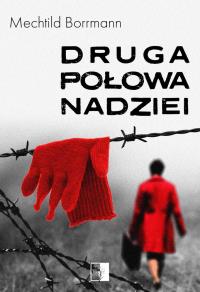 Druga połowa nadziei. Autor: Mechtild Borrmann. Dobreksiazki.pl Okładka książki Druga połowa nadziei