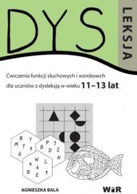 Dysleksja 11-13 lat. Autor: Bala Agnieszka. Dobreksiazki.pl Okładka książki Dysleksja 11-13 lat