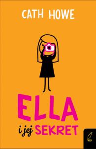 Ella i jej sekret. Autor: Cath Howe, Jarosław Westermark. Dobreksiazki.pl Okładka książki Ella i jej sekret