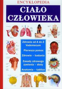Encyklopedia - Ciało człowieka. Autor: Opracowanie zbiorowe. Dobreksiazki.pl Okładka książki Encyklopedia - Ciało człowieka