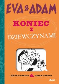 EVA AND ADAM KONIEC Z DZIEWCZYNAMI. Autor: MANS GAHRTON. Dobreksiazki.pl Okładka książki EVA AND ADAM KONIEC Z DZIEWCZYNAMI