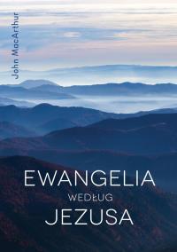 Ewangelia według Jezusa. Autor: John MacArthur. Dobreksiazki.pl Okładka książki Ewangelia według Jezusa