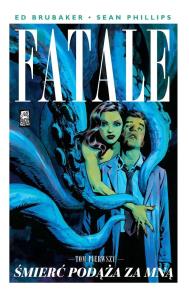 Fatale T.1 Śmierć podąża za mną. Autor: Ed Brubaker, Phillips Sean. Dobreksiazki.pl Okładka książki Fatale T.1 Śmierć podąża za mną