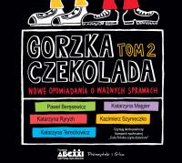 Gorzka czekolada T.2 audiobook. Autor: Opracowanie zbiorowe. Dobreksiazki.pl Okładka książki Gorzka czekolada T.2 audiobook