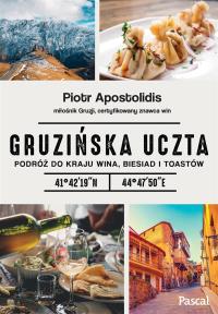 Gruzińska uczta. Autor: Piotr Apostolidis. Dobreksiazki.pl Okładka książki Gruzińska uczta