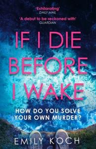 IF I DIE BEFORE I WAKE. Autor: Emily Koch. Dobreksiazki.pl Okładka książki IF I DIE BEFORE I WAKE