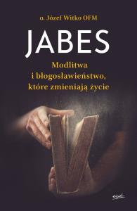 Jabes. Autor: o.Józef Witko OFM. Dobreksiazki.pl Okładka książki Jabes