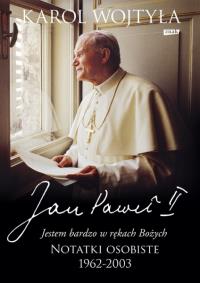 Jan Paweł II. ,, Jestem bardzo w rękach Bożych. Autor: Jan Paweł II. Dobreksiazki.pl Okładka książki Jan Paweł II. ,, Jestem bardzo w rękach Bożych