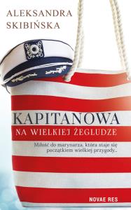 KAPITANOWA NA WIELKIEJ ŻEGLUDZE. Autor: ALEXANDRA SKIBINSKA. Dobreksiazki.pl Okładka książki KAPITANOWA NA WIELKIEJ ŻEGLUDZE