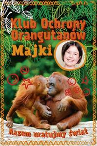 Klub Ochrony Orangutanów Majki. Razem uratujmy świat. Autor: MAJA MULAK, MAGDALENA TOBIK. Dobreksiazki.pl Okładka książki Klub Ochrony Orangutanów Majki. Razem uratujmy świat
