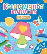 Kolorowanka malucha. W domu. Autor: Opracowanie zbiorowe. Dobreksiazki.pl Okładka książki Kolorowanka malucha. W domu