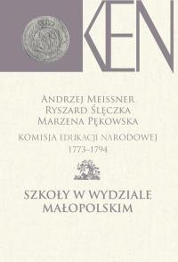 Komisja Edukacji Narodowej 1773-1794. Szkoły w Wydziale Małopolskim. Autor: Andrzej Meissner, Ryszard Ślęczka, Marzena Pękows. Dobreksiazki.pl Okładka książki Komisja Edukacji Narodowej 1773-1794. Szkoły w Wydziale Małopolskim
