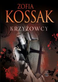 Krzyżowcy III/IV. Autor: Kossak Zofia. Dobreksiazki.pl Okładka książki Krzyżowcy III/IV