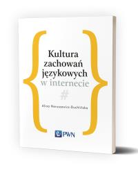 Kultura zachowań językowych w internecie. Autor: Naruszewicz-Duchlińska Alina. Dobreksiazki.pl Okładka książki Kultura zachowań językowych w internecie