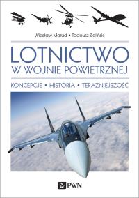 Lotnictwo w wojnie powietrznej. Autor: Marud Wiesław, Zieliński Tadeusz. Dobreksiazki.pl Okładka książki Lotnictwo w wojnie powietrznej