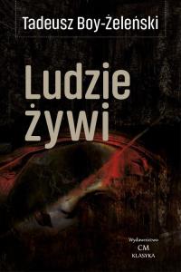 Ludzie żywi. Autor: Boy-Żeleński Tadeusz. Dobreksiazki.pl Okładka książki Ludzie żywi