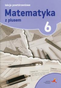 Okładka książki Matematyka SP 6 Lekcje Powtórzeniowe w. 2019 GWO