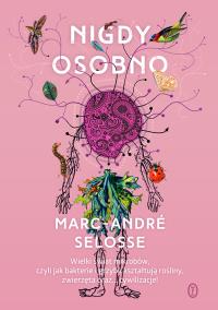 Nigdy osobno. Autor: Marc-Andr Selosse, Sławomir Królak. Dobreksiazki.pl Okładka książki Nigdy osobno