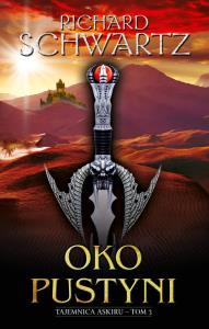 OKO PUSTYNI TAJEMNICA ASKIRU TOM 3. Autor: Schwartz Richard. Dobreksiazki.pl Okładka książki OKO PUSTYNI TAJEMNICA ASKIRU TOM 3