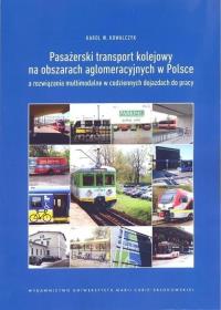 Pasażerski transport kolejowy na obszarach.... Autor: Karol W. Kowalczyk. Dobreksiazki.pl Okładka książki Pasażerski transport kolejowy na obszarach...