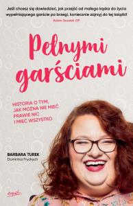 Pełnymi garściami. Autor: Rogoś-Turek Barbara, Frydrych Dominika. Dobreksiazki.pl Okładka książki Pełnymi garściami