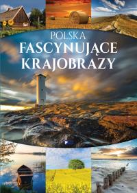 Polska fascynujące krajobrazy FENIX. Autor: Opracowanie zbiorowe. Dobreksiazki.pl Okładka książki Polska fascynujące krajobrazy FENIX