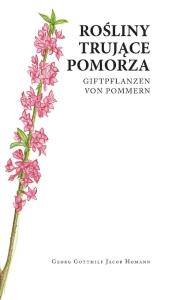 Rośliny trujące Pomorza. Autor: Homann Georg Gotthilf Jacob. Dobreksiazki.pl Okładka książki Rośliny trujące Pomorza