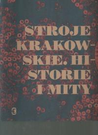 Stroje krakowskie Historie i mity. Wydawca: Muzeum Etnograficzne w Krakowie. Dobreksiazki.pl Opakowanie Stroje krakowskie Historie i mity