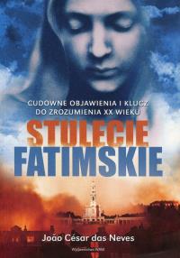 Stulecie fatimskie. Autor: Joao Cesar das Neves. Dobreksiazki.pl Okładka książki Stulecie fatimskie