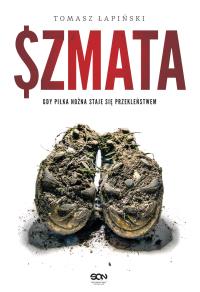 SZMATA. Autor: TOMASZ ŁAPIŃSKI. Dobreksiazki.pl Okładka książki SZMATA