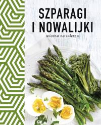 Szparagi i nowalijki. Wiosna na talerzu. Autor: Opracowanie zbiorowe. Dobreksiazki.pl Okładka książki Szparagi i nowalijki. Wiosna na talerzu