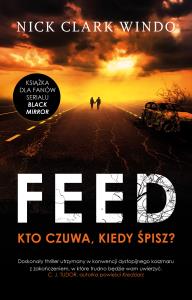 THE FEED KTO CZUWA KIEDY ŚPISZ. Autor: NICK CLARK WINDO. Dobreksiazki.pl Okładka książki THE FEED KTO CZUWA KIEDY ŚPISZ