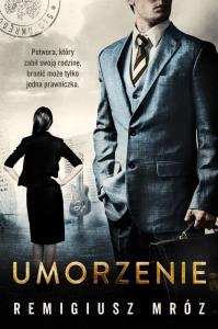 Umorzenie. Autor: Remigiusz Mróz. Dobreksiazki.pl Okładka książki Umorzenie