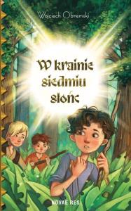 W krainie siedmiu słońc. Autor: Wojciech Obremski. Dobreksiazki.pl Okładka książki W krainie siedmiu słońc