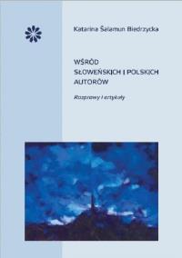 Wśród słoweńskich i polskich autorów. Autor: Salamun Biedrzycka K.. Dobreksiazki.pl Okładka książki Wśród słoweńskich i polskich autorów