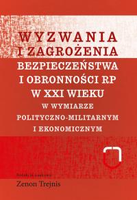 Wyzwania i zagrożenia bezpieczeństwa i obronności RP w XXI wieku. Autor: Zenon Trejnis. Dobreksiazki.pl Okładka książki Wyzwania i zagrożenia bezpieczeństwa i obronności RP w XXI wieku