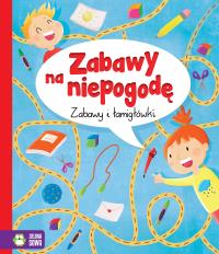 ZABAWY NA NIEPOGODĘ ZABAWY I ŁAMIGŁÓWKI. Autor: Opracowanie zbiorowe. Dobreksiazki.pl Okładka książki ZABAWY NA NIEPOGODĘ ZABAWY I ŁAMIGŁÓWKI