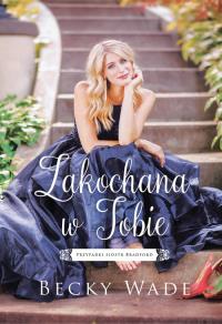 Zakochana w Tobie. Autor: Becky Wade. Dobreksiazki.pl Okładka książki Zakochana w Tobie