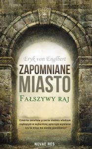 Okładka książki ZAPOMNIANE MIASTO FAŁSZYWY RAJ