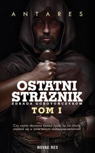 ZDRADA GOROTOŃCZYKÓW OSTATNI STRAŻNIK TOM 1. Autor: ANTARES. Dobreksiazki.pl Okładka książki ZDRADA GOROTOŃCZYKÓW OSTATNI STRAŻNIK TOM 1